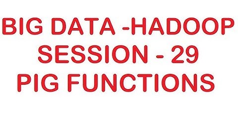 Pig functions - Big data - Hadoop Tutorial - Session 29