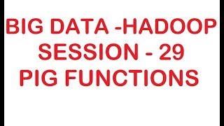 Pig functions - Big data - Hadoop Tutorial - Session 29