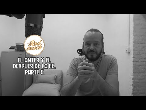 ⚪El antes y el después de la fe, parte 5