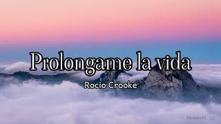 Video thumbnail of "prolongame la vida - Rocio Crooke (letra)"