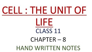 CLASS 11 | BIOLOGY | CHAPTER 8 | CELL THE UNIT OF LIFE | HAND WRITTEN NOTES | PART - 1