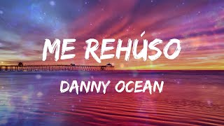 Danny Ocean - Me Rehúso (Letras)