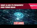 Artificial Intelligence | Explained: What AI And Its Frequently Used Terms Mean