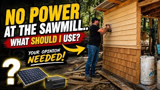 Building an Off-Grid Sawmill Shed | What Should I Use for Power