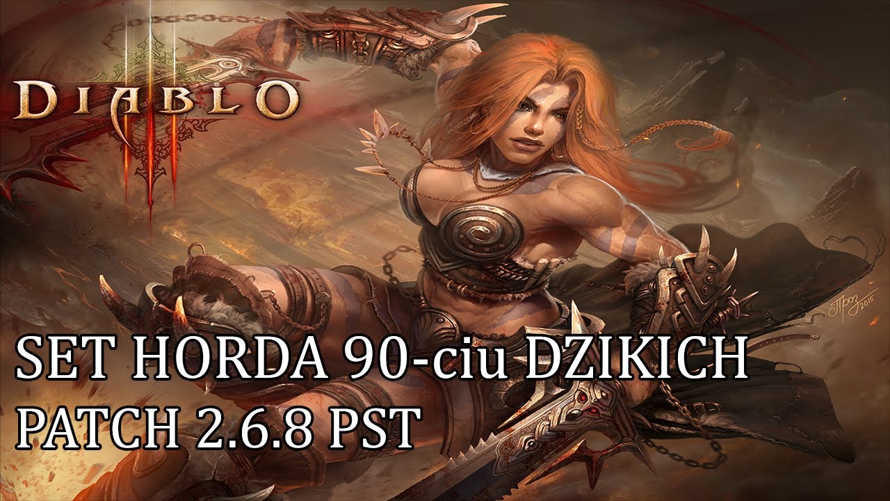Diablo 3 RoS - PATCH 2.6.8 PST - HORDA 90-ciu DZIKICH - NOWY SET DLA BARBARZYŃCY