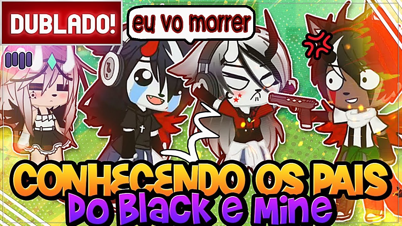 [ DUBLADO ] CONHECENDO OS PAIS DO BLACK E MINE | MINI FILME GACHA CLUB