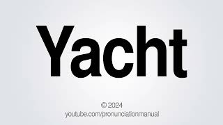 How to Pronounce Yacht