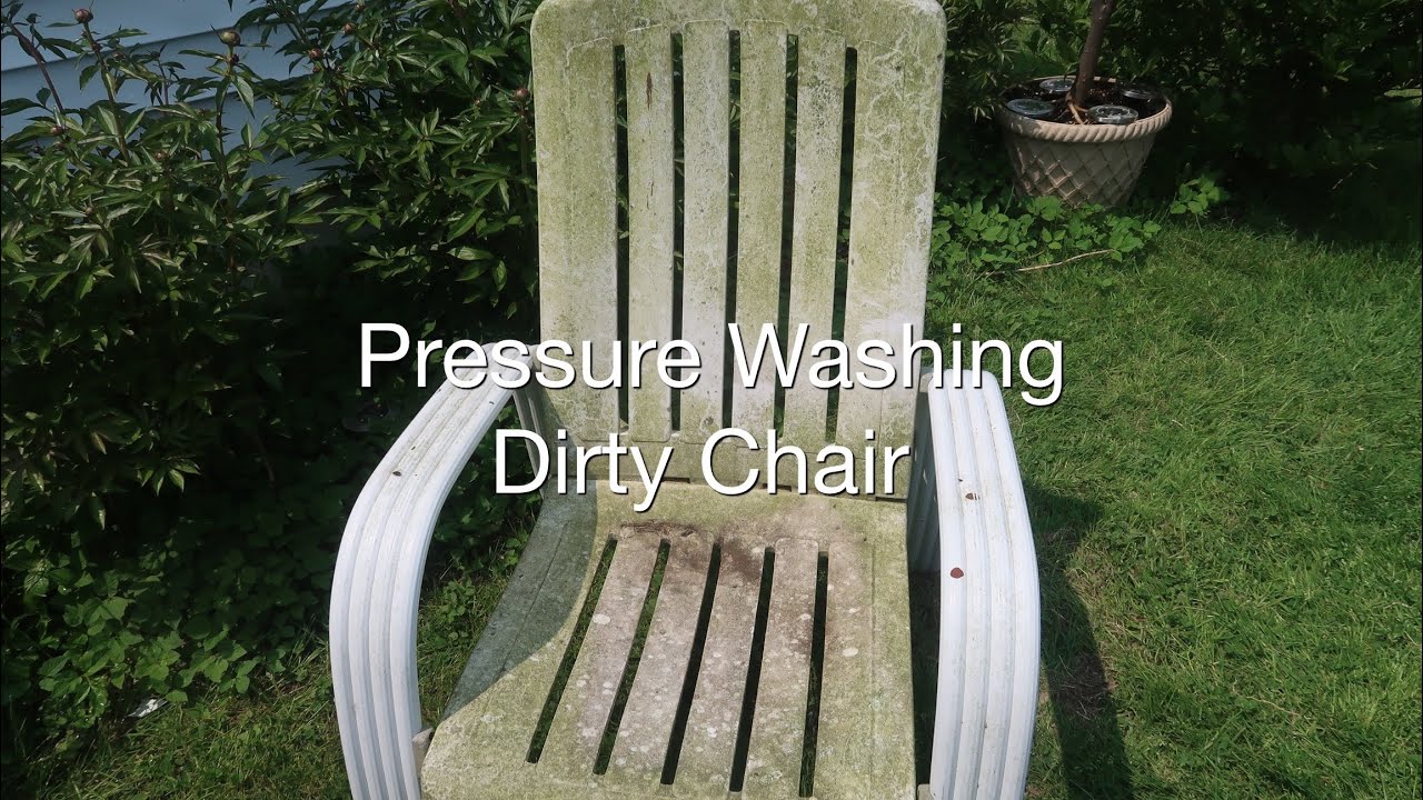 Filthy Chair Pressure Washing A Dirty Chair - YouTube
