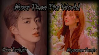 [Jin Myanmar ff]More Than The World{Pt-1}