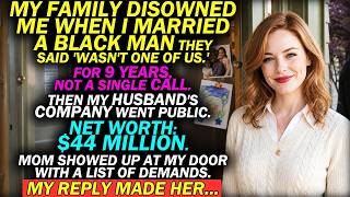 My Family Disowned Me for Marrying a Black Man — 9 Years Later Mom Showed Up with Demands