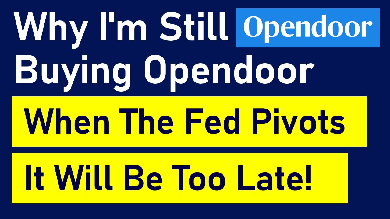 Why I'm Still Buying Opendoor Stock When The Fed Pivots, It Will Be