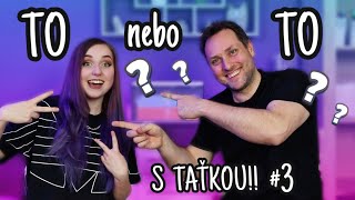 TO NEBO TO S TÁTOU #3 / TÁTA YOUTUBEREM?