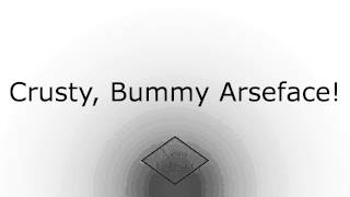 Crusty, Bummy Arseface