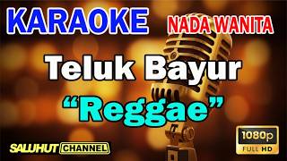 Teluk Bayur Reggae - Karaoke Nada Wanita Key E