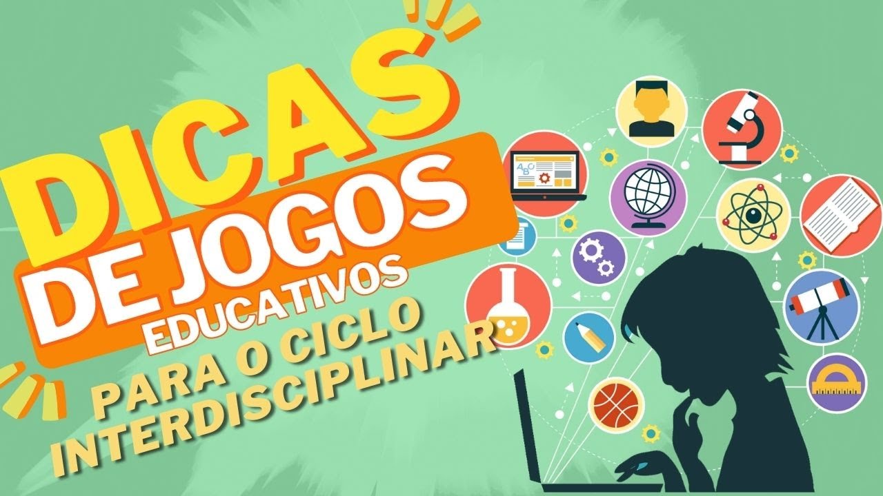 DICAS DE JOGOS E SITES EDUCATIVOS ONLINE PARA O CICLO INTERDISCIPLINAR  (FUND 2) 