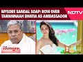Mysore Sandal Soap Ambassador Row | Karnataka Rebrands Tale Of Mysore Soap With Tamannaah