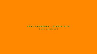 Lexy Panterra - Simple Life - Mic Sessions