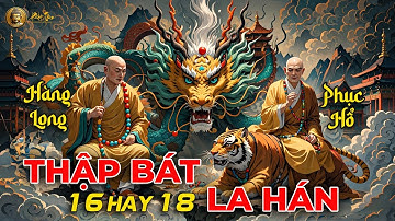 Thập Bát La Hán: Có 16 hay 18 vị La Hán?
