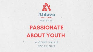 Ablaze Core Value: Passionate About Youth