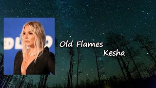 Kesha - Old Flames Can`t Hold A Candle To You (Lyrics)