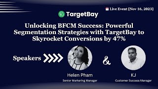 Details TargetBay's Webinar On: Segmentation Strategies for BFCM Campaigns 2023: Boost Conversion by 47% Update