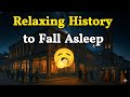 Boring History for Deep Sleep | Relaxing History to Fall Asleep🥱