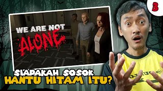 WE ARE NOT ALONE | Siapakah Sosok Wanita Hitam itu?