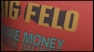 More money -Big Felo