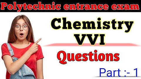 polytechnic entrance exam preparation || chemistry vvi questions for polytechnic entrance exam