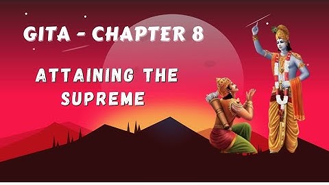 Bhagavad Gita Chapter 8 : Brief summary in English|