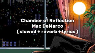 Mac DeMarco - Chamber of Reflection ( slowed + reverb + lyrics )