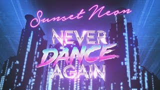 Sunset Neon - Never Dance Again
