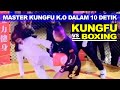 Kekalahan Memalukan Para Praktisi kungfu Saat Bertarung Dengan Boxing