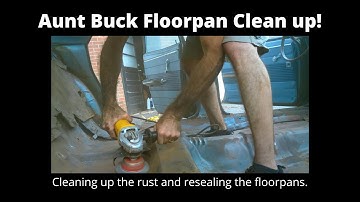 Cleaning up and resealing the floor pans in Aunt Buck!