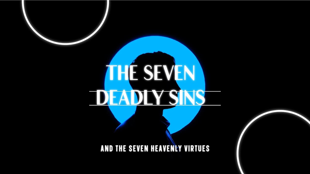 7 Deadly Sins (with their opposites) Shelby 💗 YouTube
