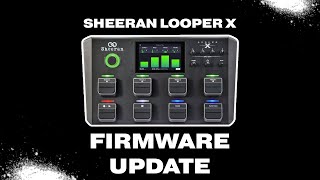 Sheeran Looper X - How to Update The Firmware