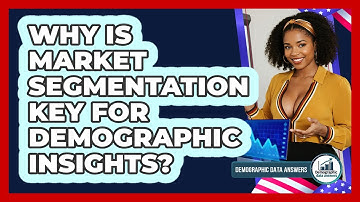 Why Is Market Segmentation Key For Demographic Insights? - Demographic Data Answers