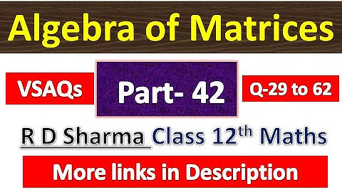 Algebra of Matrices | R D Sharma Class 12th Maths Solution | Dhanpat Rai Publication | Part 42