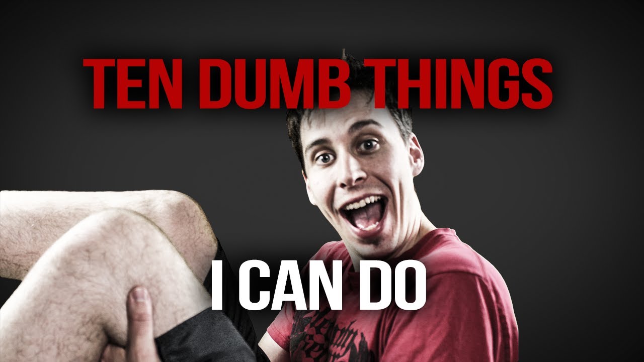 Ten Dumb Things I Can Do - YouTube