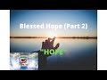 Blessed Hope - Part 2 (Hope)