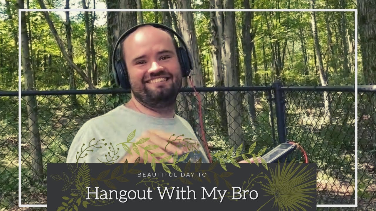 #49 Hanging Out With My Bro - YouTube