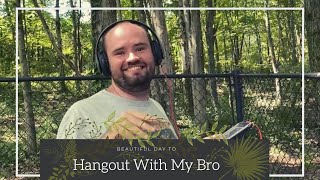 #49 Hanging Out With My Bro
