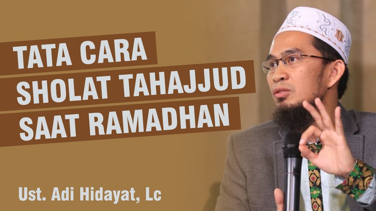 Tahajud Di Bulan Ramadhan Ceramah Terbaru Ust Adi Hidayat Lc Ma Youtube