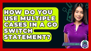 How Do You Use Multiple Cases In A Go Switch Statement? - Next LVL Programming