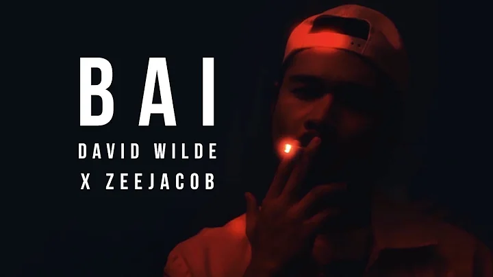 David Wilde x Zeejacob - Bai (Official Music Video)