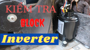 Cách Kiểm Tra (Lốc)Block Điều hòa Inverter