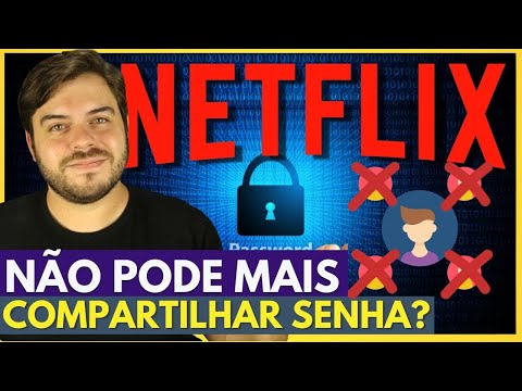 NETFLIX CONTRA SENHAS COMPARTILHADAS! Não Pode Mais? Entenda!