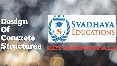 Design of Concrete Structure Lecture 2 | Retaining Wall | Lectures @Svadhaya Educations