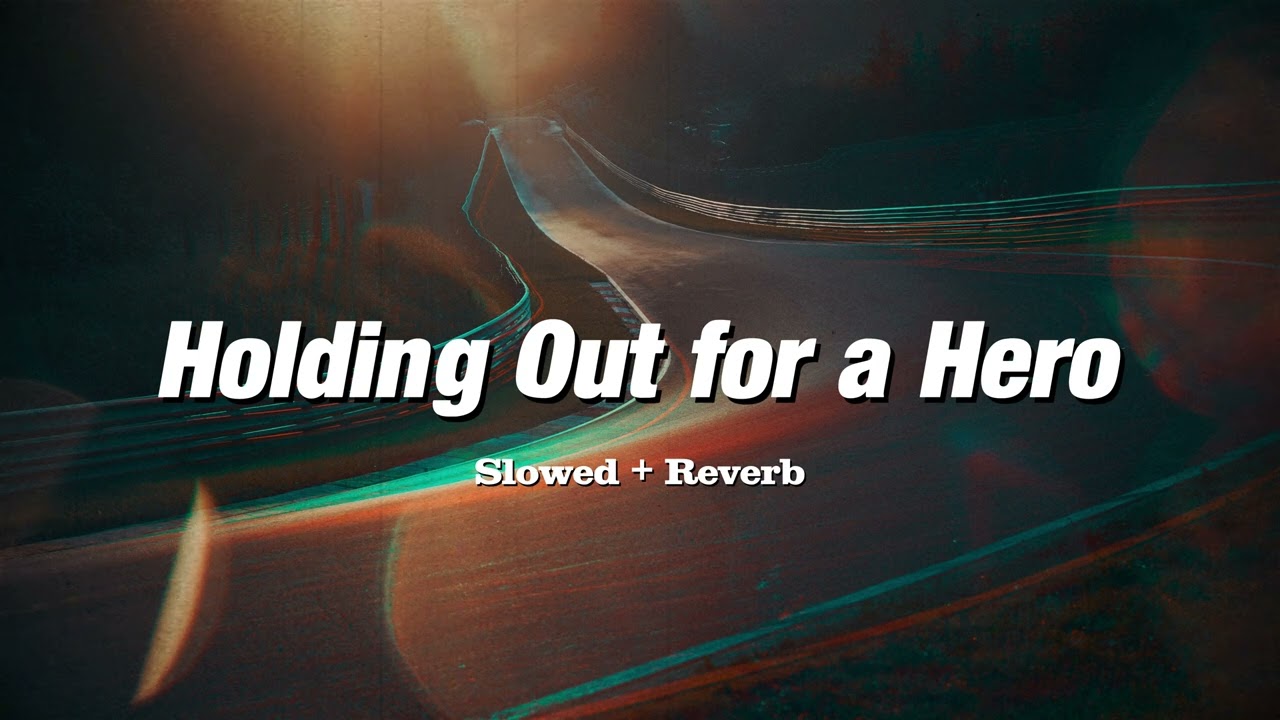 Bonnie Tyler - Holding Out for a Hero (Slowed + Reverb)