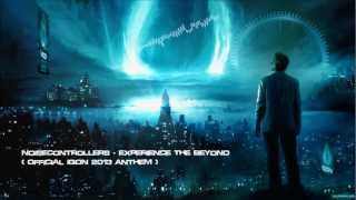 Noisecontrollers - Experience The Beyond (Official IQON 2013 Anthem) [HQ Original]